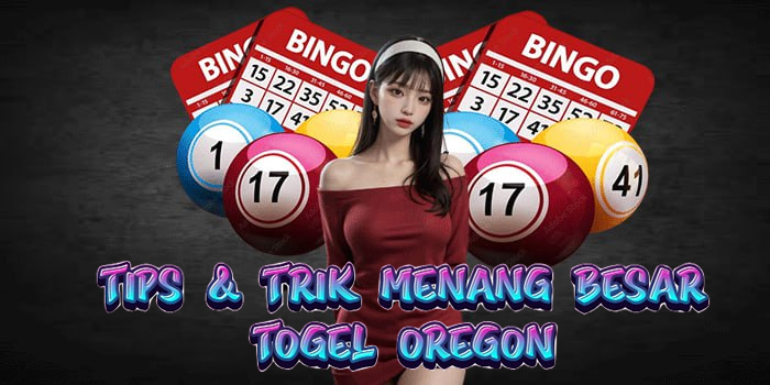 Tips & Trik Menang Besar Togel Oregon