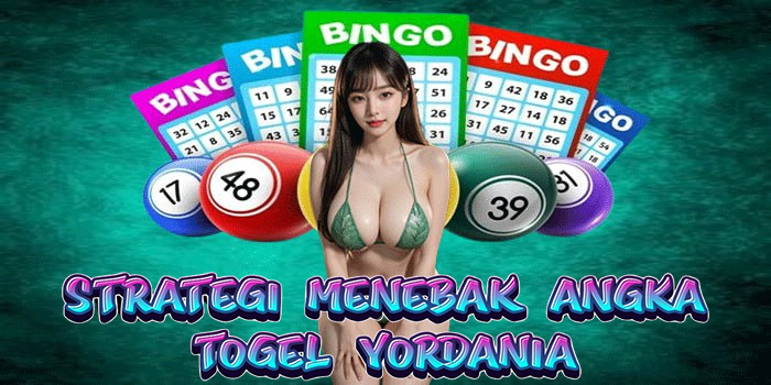 Strategi Menebak Angka Togel Yordania