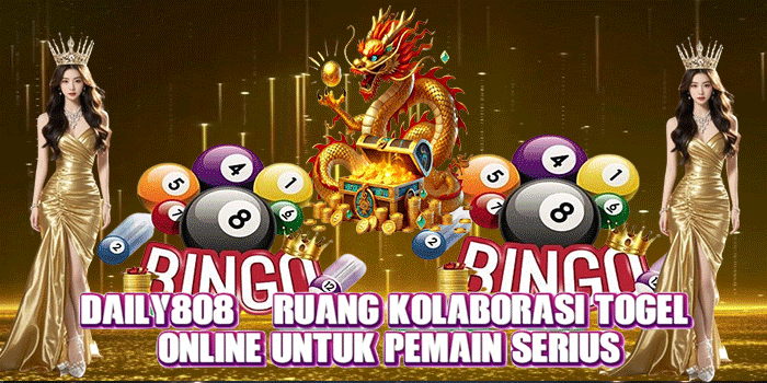 DAILY808 – Ruang Kolaborasi Togel Online Untuk Pemain Serius