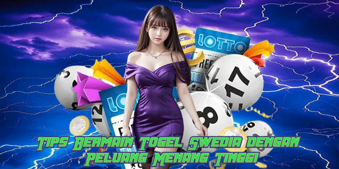 Tips Bermain Togel Swedia dengan Peluang Menang Tinggi