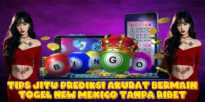 Tips Jitu Prediksi Akurat Bermain Togel New Mexico Tanpa Ribet Tips Jitu Prediksi Akurat Bermain Togel New Mexico Tanpa Ribet