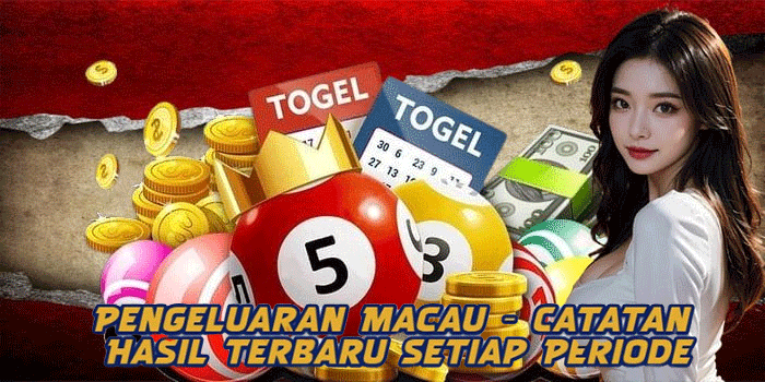 Pengeluaran Macau – Catatan Hasil Terbaru Setiap Periode Pengeluaran Macau – Catatan Hasil Terbaru Setiap Periode